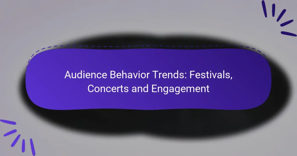 Audience Behavior Trends: Festivals, Concerts and Engagement