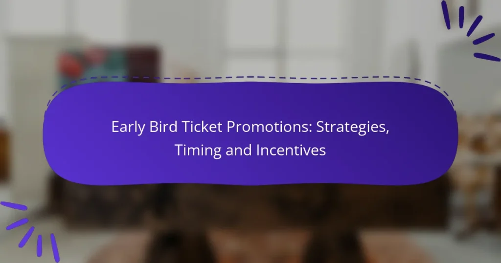 Early Bird Ticket Promotions: Strategies, Timing and Incentives