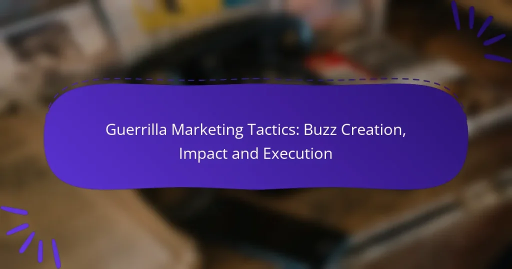 Guerrilla Marketing Tactics: Buzz Creation, Impact and Execution