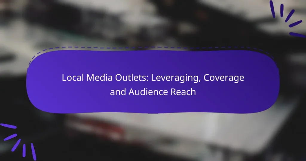 Local Media Outlets: Leveraging, Coverage and Audience Reach