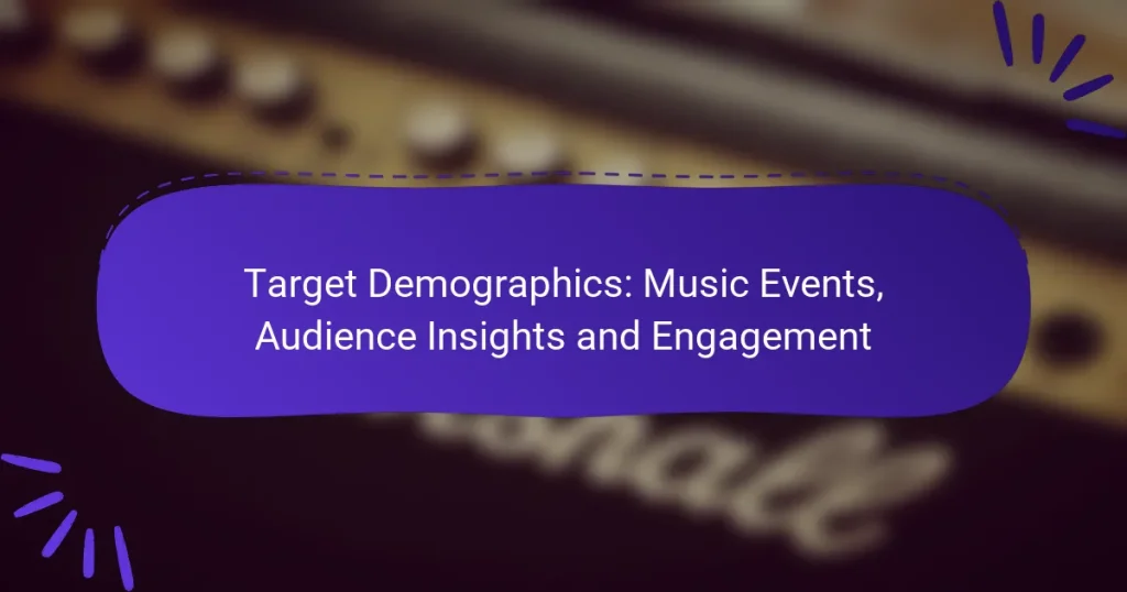 Target Demographics: Music Events, Audience Insights and Engagement
