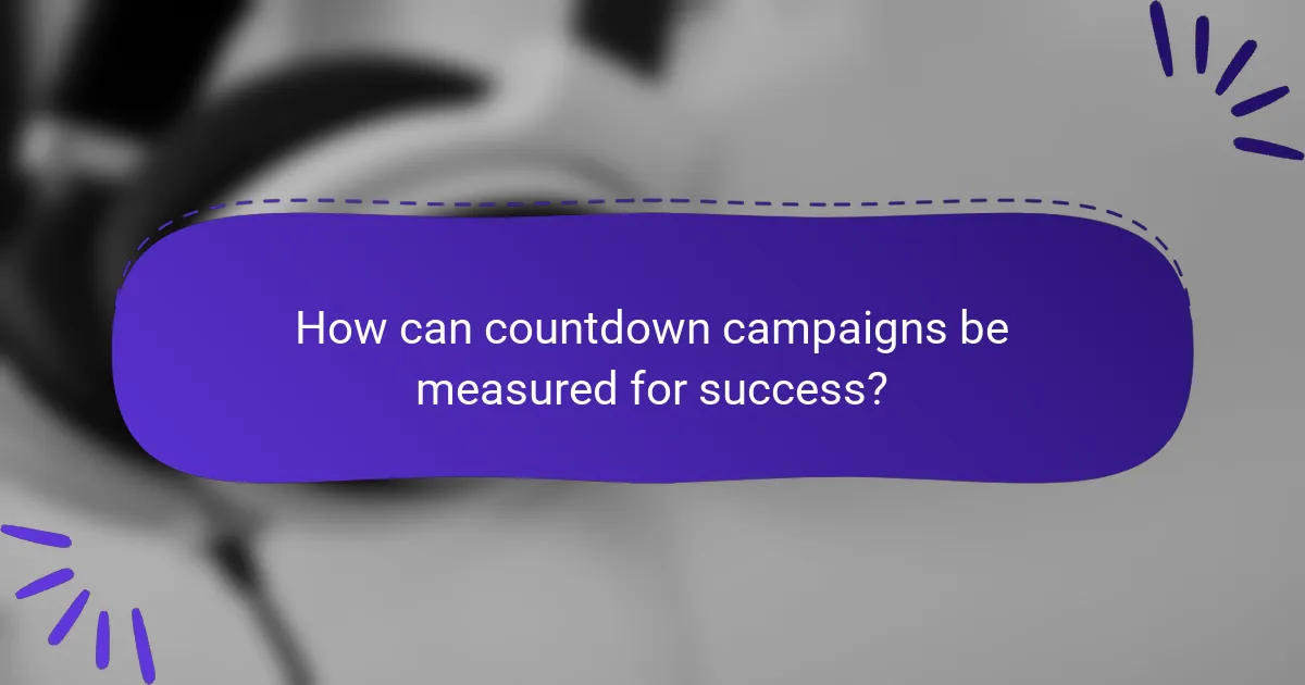 How can countdown campaigns be measured for success?
