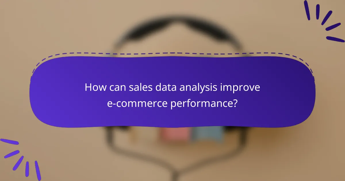 How can sales data analysis improve e-commerce performance?