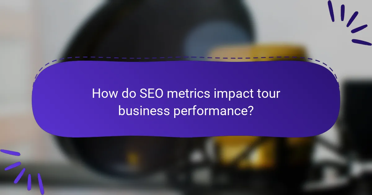 How do SEO metrics impact tour business performance?
