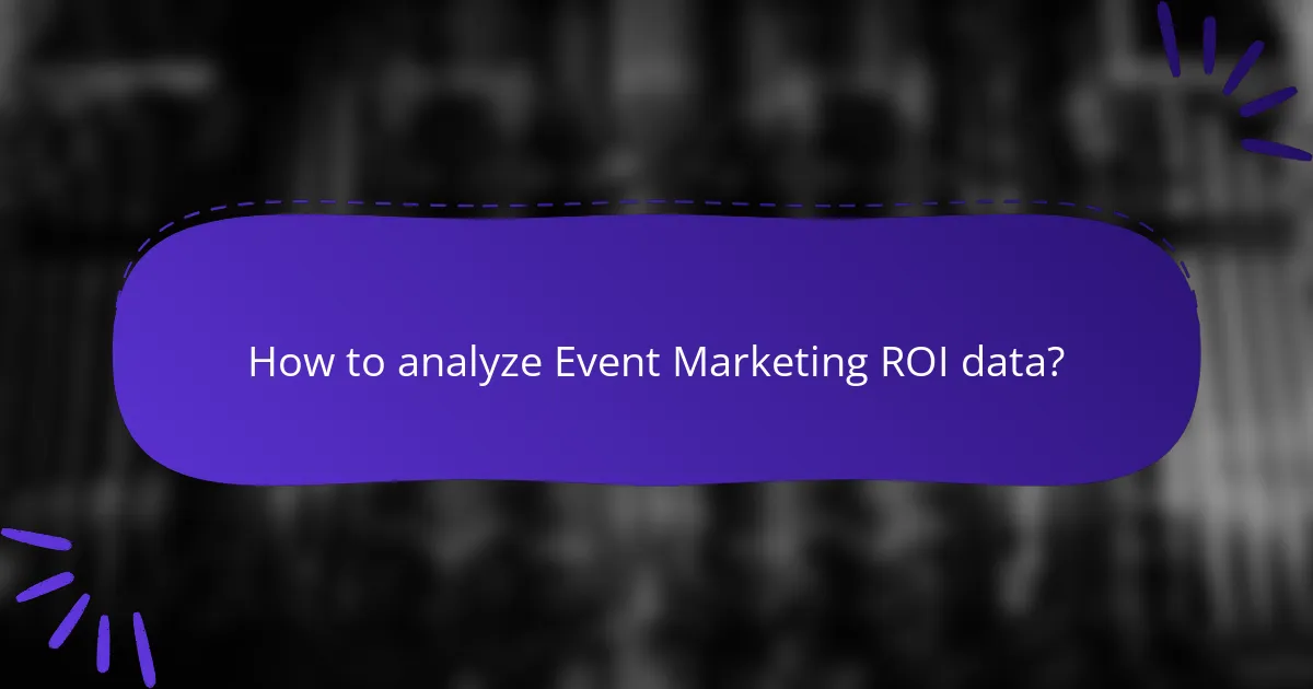How to analyze Event Marketing ROI data?