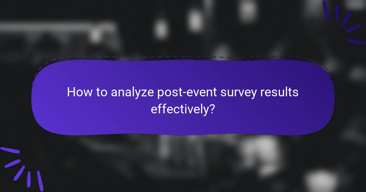How to analyze post-event survey results effectively?