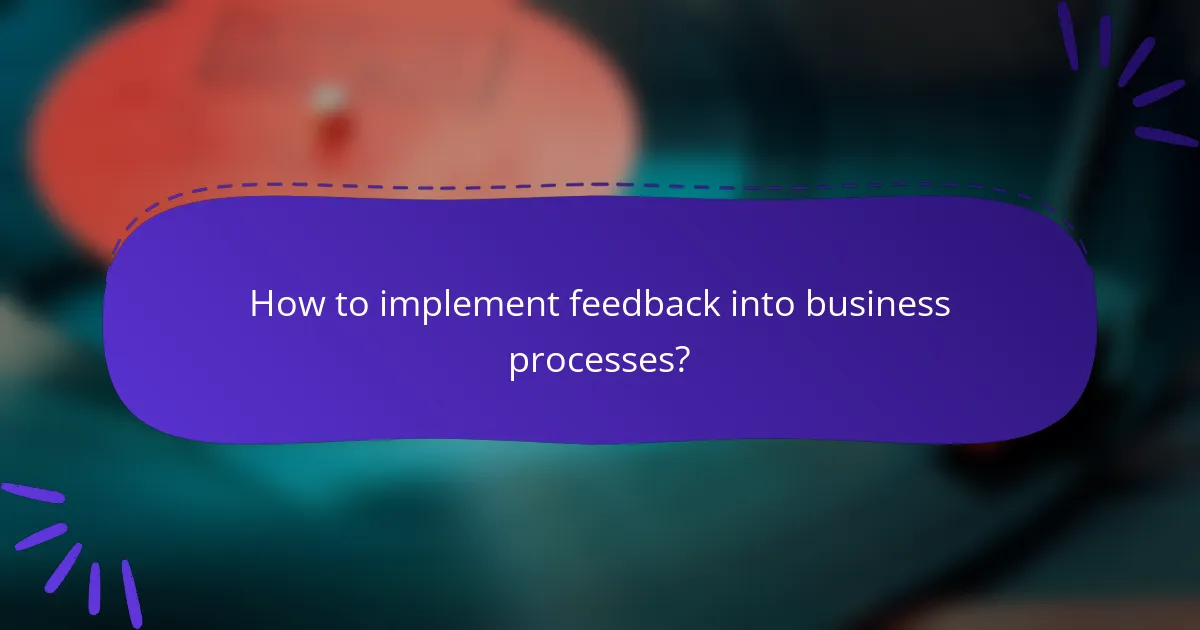 How to implement feedback into business processes?