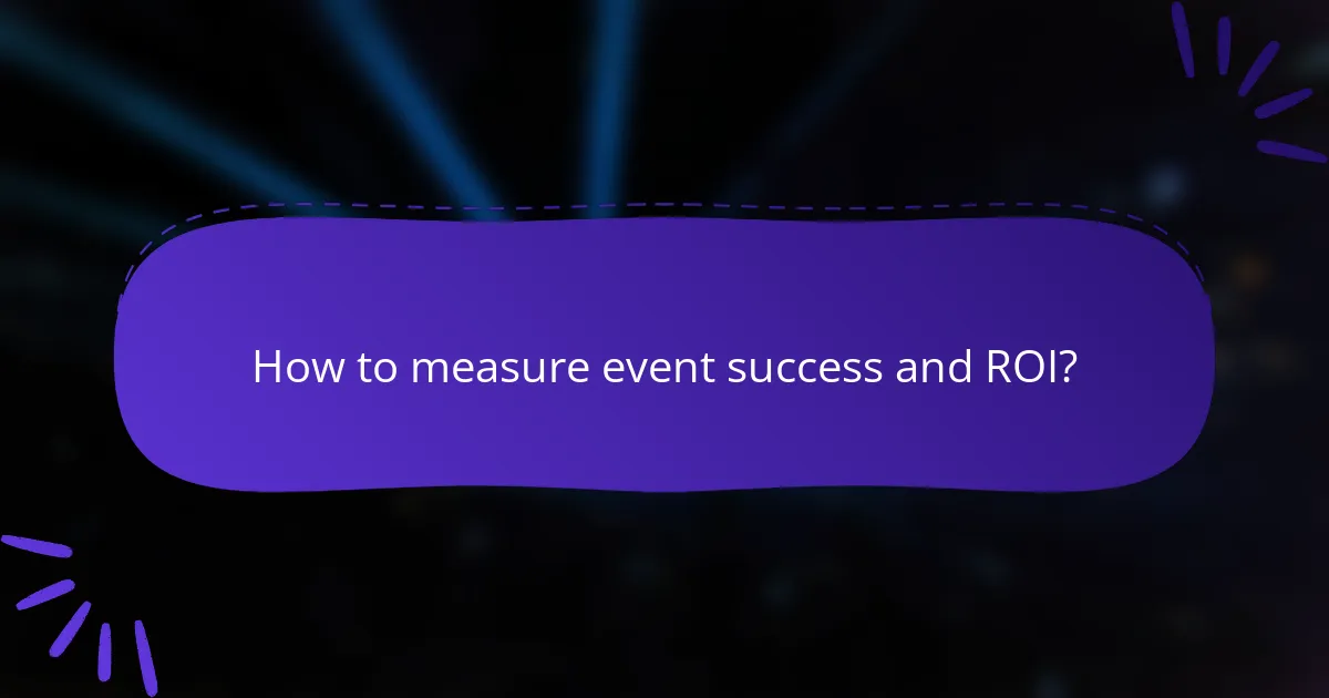 How to measure event success and ROI?
