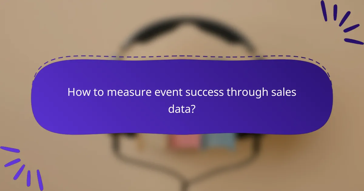How to measure event success through sales data?