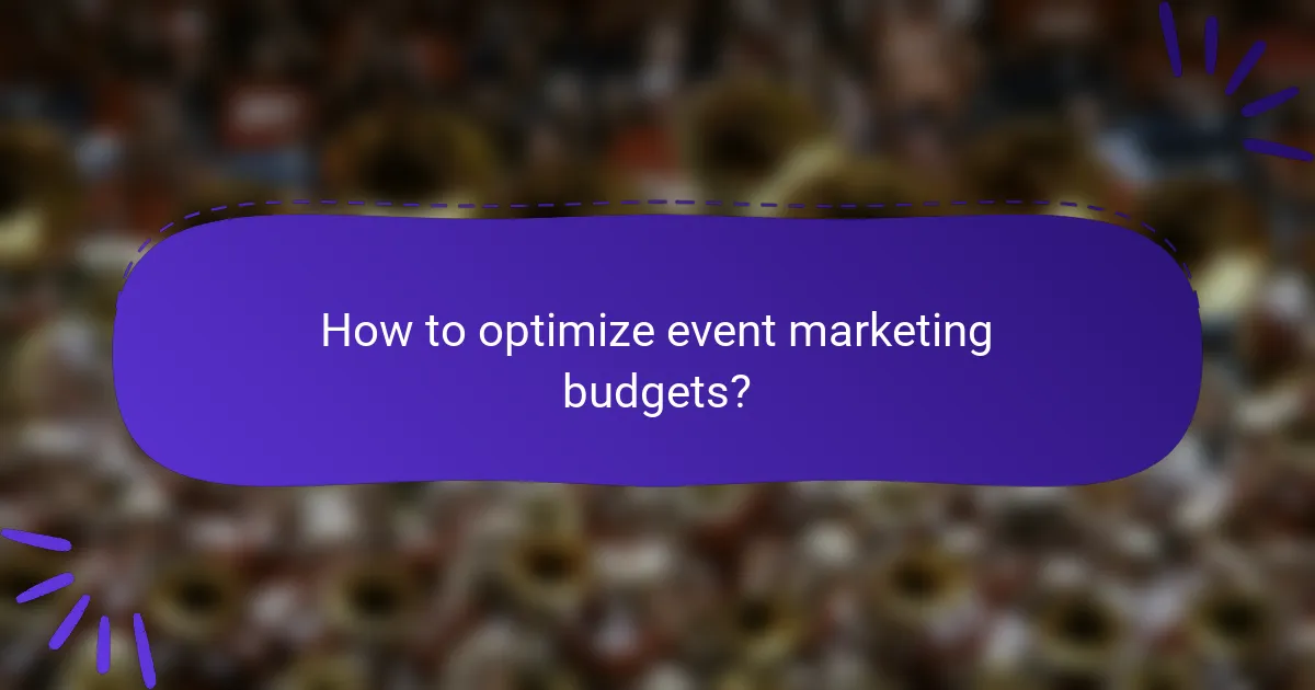 How to optimize event marketing budgets?