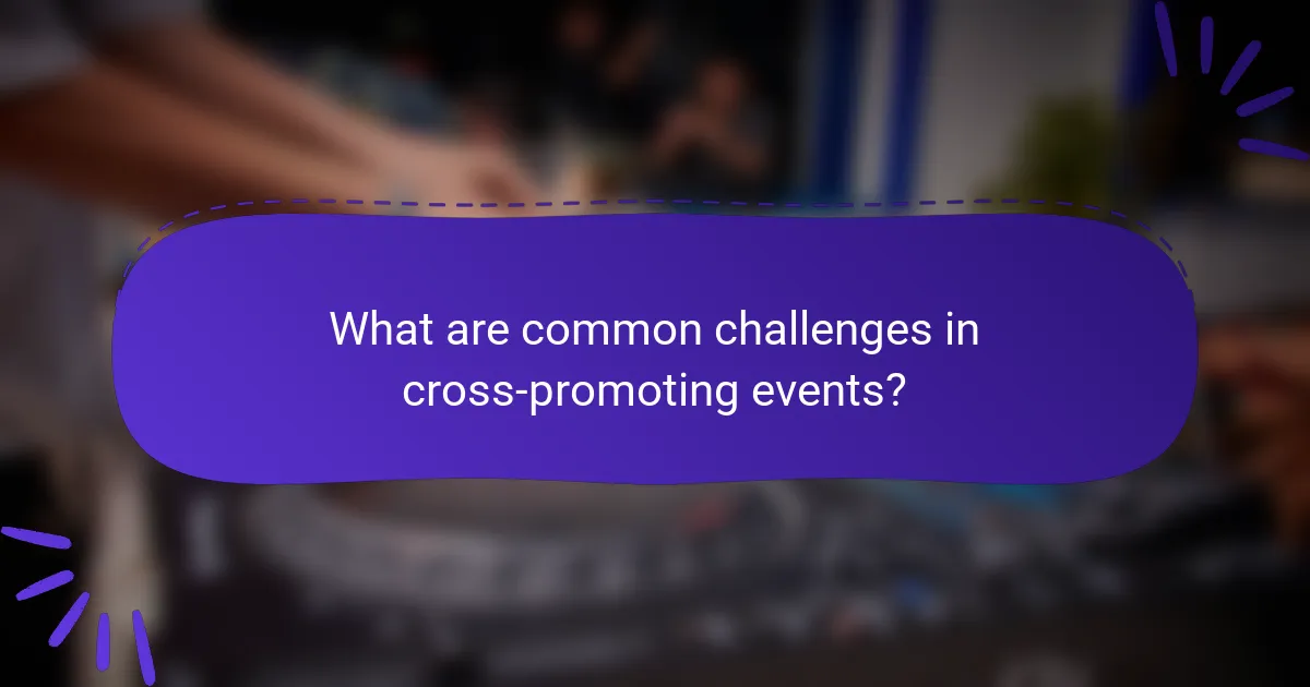 What are common challenges in cross-promoting events?