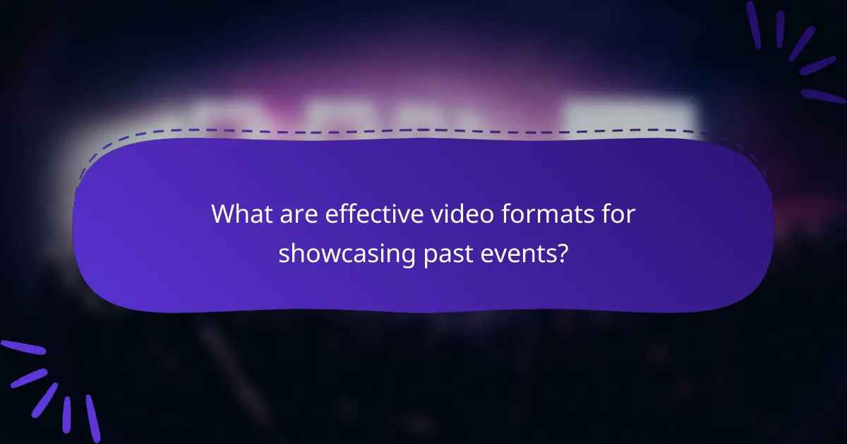 What are effective video formats for showcasing past events?