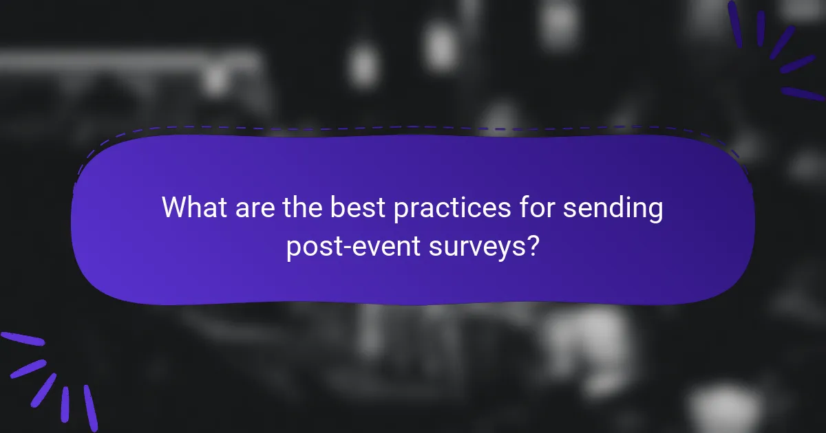 What are the best practices for sending post-event surveys?