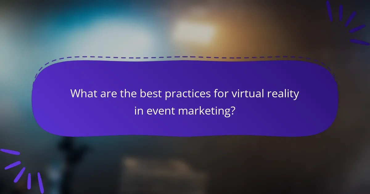 What are the best practices for virtual reality in event marketing?