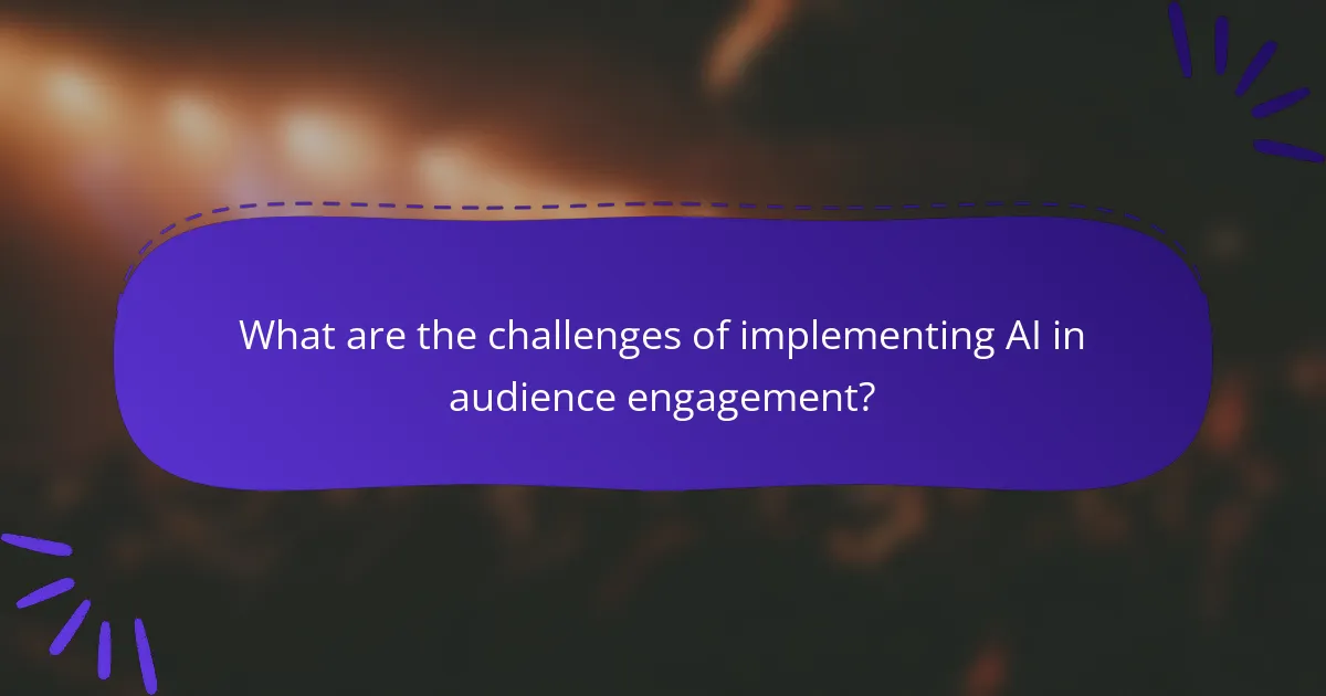 What are the challenges of implementing AI in audience engagement?