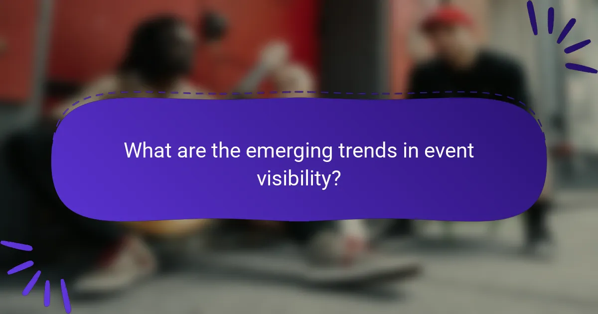 What are the emerging trends in event visibility?