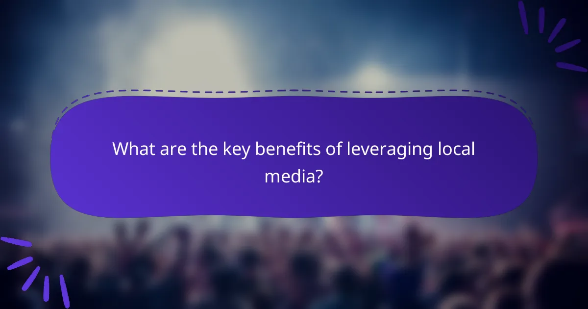 What are the key benefits of leveraging local media?