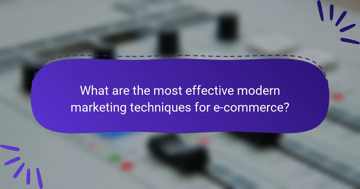 What are the most effective modern marketing techniques for e-commerce?