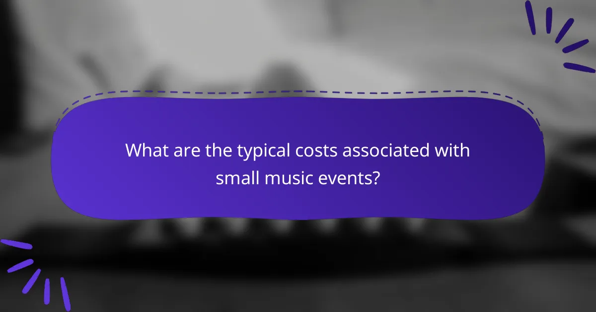 What are the typical costs associated with small music events?