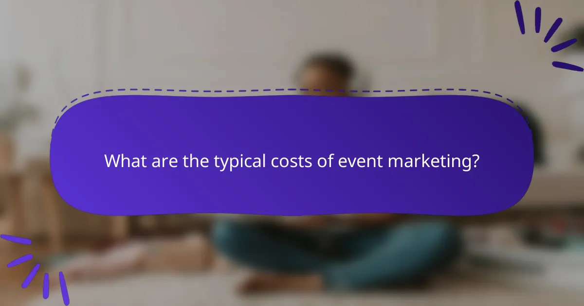 What are the typical costs of event marketing?