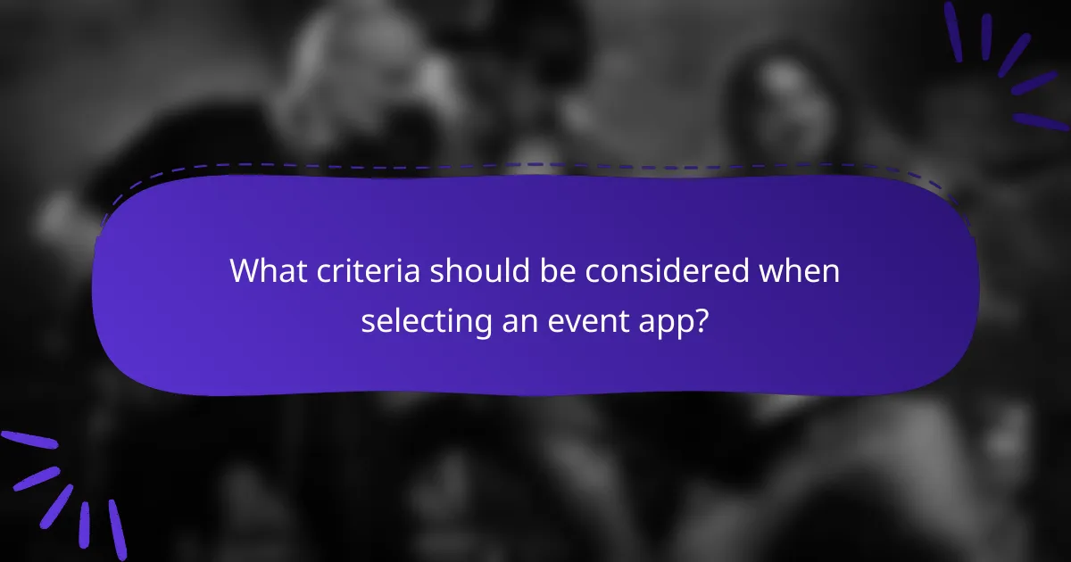 What criteria should be considered when selecting an event app?