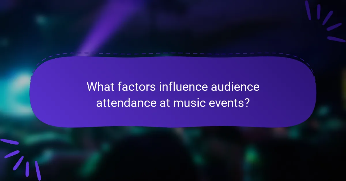 What factors influence audience attendance at music events?