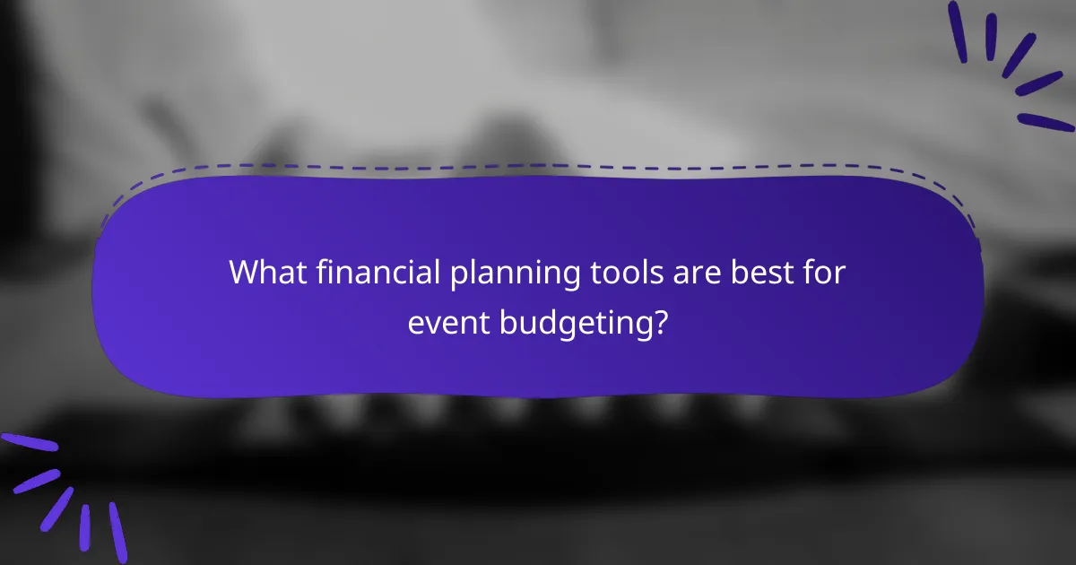 What financial planning tools are best for event budgeting?