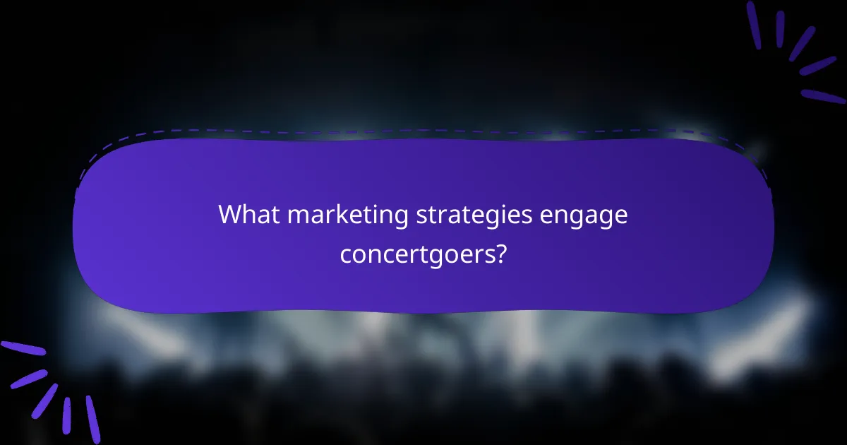 What marketing strategies engage concertgoers?