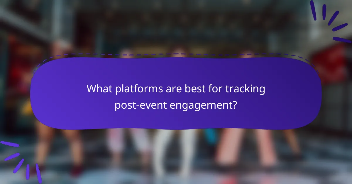 What platforms are best for tracking post-event engagement?