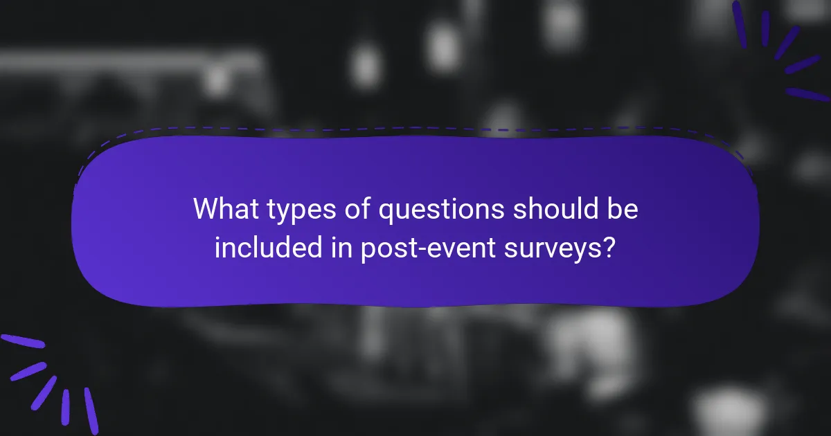 What types of questions should be included in post-event surveys?