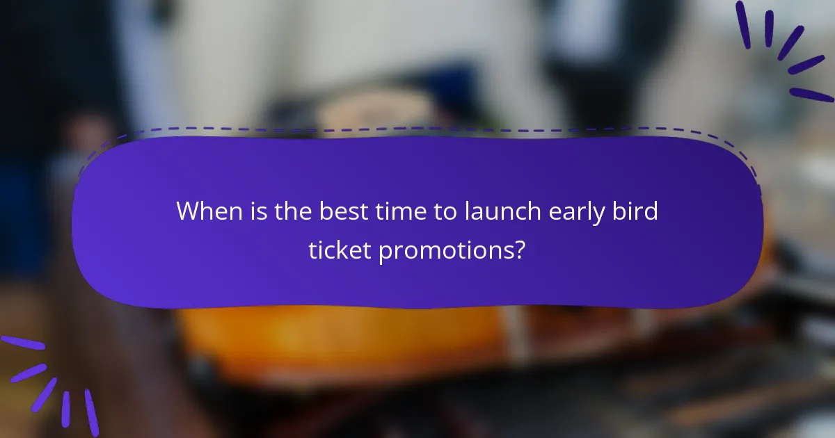When is the best time to launch early bird ticket promotions?