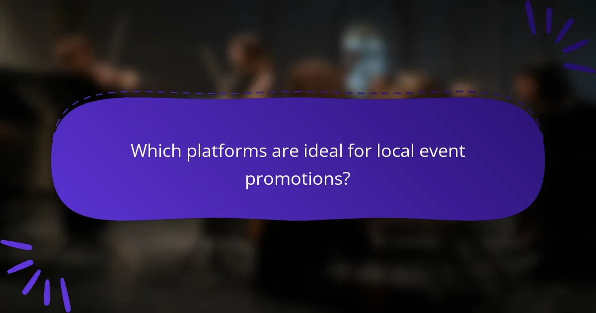 Which platforms are ideal for local event promotions?